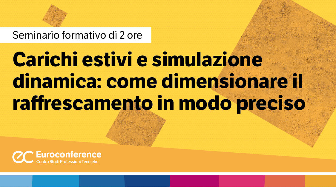 Immagine Carichi Estivi e Simulazione Dinamica: come dimensionare il raffrescamento in modo preciso| Euroconference | Euroconference